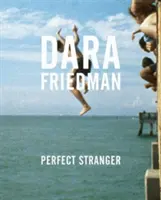 Dara Friedman: Il perfetto sconosciuto - Dara Friedman: Perfect Stranger