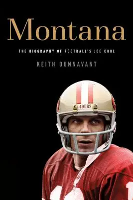 Montana: La biografia del campione di football Joe Cool - Montana: The Biography of Football's Joe Cool