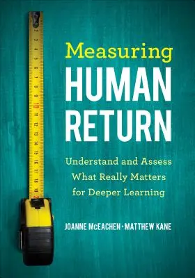 Misurare il rendimento umano: Capire e valutare ciò che conta davvero per un apprendimento più profondo - Measuring Human Return: Understand and Assess What Really Matters for Deeper Learning