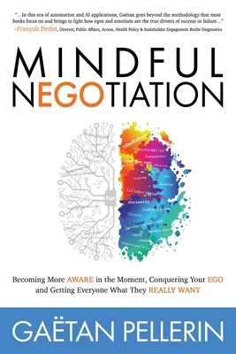 Negoziazione consapevole: Diventare più consapevoli del momento, vincere l'ego e ottenere da tutti ciò che vogliono davvero - Mindful Negotiation: Becoming More Aware in the Moment, Conquering Your Ego and Getting Everyone What They Really Want