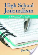 Giornalismo per le scuole superiori: Una guida pratica - High School Journalism: A Practical Guide