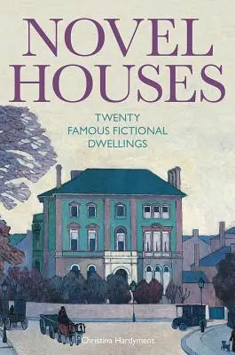 Case da romanzo: Venti famose abitazioni di fantasia - Novel Houses: Twenty Famous Fictional Dwellings