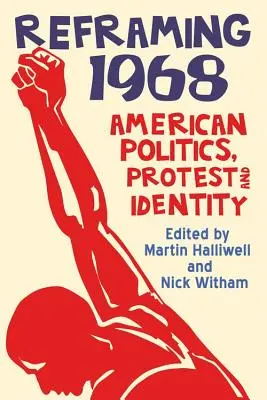 Riformulare il 1968: Politica americana, protesta e identità - Reframing 1968: American Politics, Protest and Identity