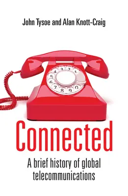 Connessi: Breve storia delle telecomunicazioni globali - Connected: A Brief History of Global Telecommunications