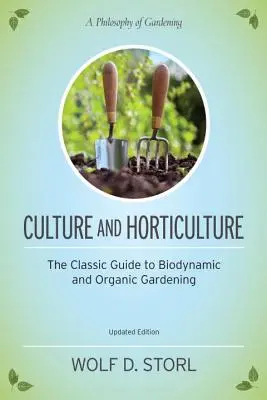Cultura e orticoltura: La guida classica al giardinaggio biologico e biodinamico - Culture and Horticulture: The Classic Guide to Organic and Biodynamic Gardening