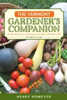 Il compagno del giardiniere del Vermont: Guida al giardinaggio nello Stato della Montagna Verde, 2a edizione - The Vermont Gardener's Companion: An Insider's Guide to Gardening in the Green Mountain State, 2nd Edition