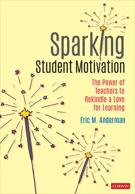 Accendere la motivazione degli studenti: Il potere degli insegnanti di riaccendere l'amore per l'apprendimento - Sparking Student Motivation: The Power of Teachers to Rekindle a Love for Learning