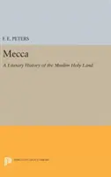 La Mecca: Storia letteraria della Terra Santa musulmana - Mecca: A Literary History of the Muslim Holy Land