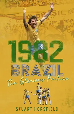 1982 Brasile: Il glorioso fallimento - 1982 Brazil: The Glorious Failure