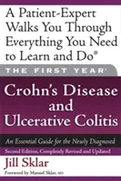 Il primo anno: Malattia di Crohn e colite ulcerosa: Una guida essenziale per i neodiagnosticati - The First Year: Crohn's Disease and Ulcerative Colitis: An Essential Guide for the Newly Diagnosed