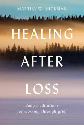 Guarire dopo la perdita: meditazioni quotidiane per elaborare il lutto - Healing After Loss:: Daily Meditations for Working Through Grief