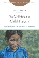 I bambini nella salute infantile: Negoziare le giovani vite e la salute in Nuova Zelanda - The Children in Child Health: Negotiating Young Lives and Health in New Zealand