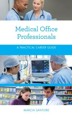 Professionisti dell'ufficio medico: Guida pratica alla carriera - Medical Office Professionals: A Practical Career Guide