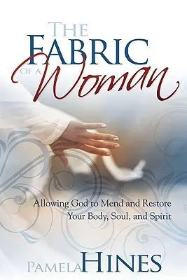 La stoffa di una donna: Investire in te: corpo, anima e spirito - The Fabric of a Woman: Investing in You--Body, Soul, and Spirit