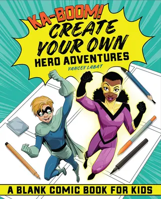 Ka-Boom! Crea le tue avventure da eroe: Un fumetto vuoto per bambini - Ka-Boom! Create Your Own Hero Adventures: A Blank Comic Book for Kids