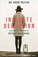 L'inganno intimo: Guarire le ferite del tradimento sessuale - Intimate Deception: Healing the Wounds of Sexual Betrayal