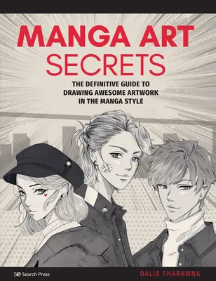 Segreti dell'arte manga: La guida definitiva per disegnare opere d'arte impressionanti in stile Manga - Manga Art Secrets: The Definitive Guide to Drawing Awesome Artwork in the Manga Style