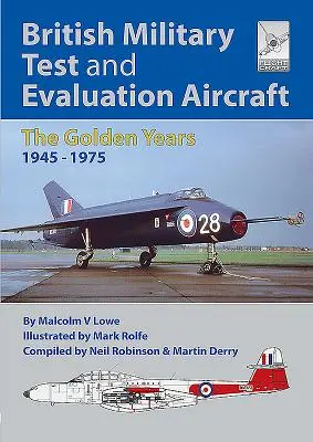 Aerei militari britannici di prova e valutazione: Gli anni d'oro 1945-1975 - British Military Test and Evaluation Aircraft: The Golden Years 1945-1975