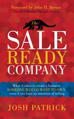L'azienda pronta per la vendita: Cosa serve per creare un'azienda che qualcuno vorrebbe possedere, anche se non si ha intenzione di vendere - The Sale Ready Company: What It Takes to Create a Business Someone Would Want to Own, Even If You Have No Intention of Selling