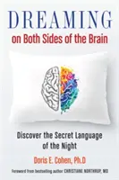 Sognare da entrambi i lati del cervello: Scoprire il linguaggio segreto della notte - Dreaming on Both Sides of the Brain: Discover the Secret Language of the Night