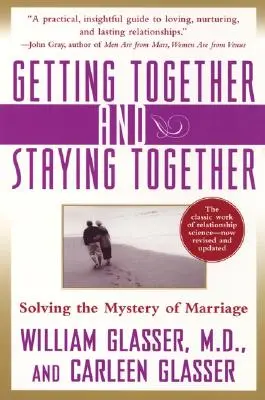 Stare insieme e rimanere insieme: Risolvere il mistero del matrimonio - Getting Together and Staying Together: Solving the Mystery of Marriage