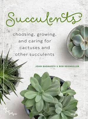 Succulente: Scegliere, coltivare e curare i cactus e le altre succulente - Succulents: Choosing, Growing, and Caring for Cactuses and Other Succulents