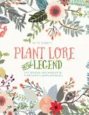 Lore e leggende delle piante - La saggezza e la meraviglia delle piante e dei fiori svelate - Plant Lore and Legend - The wisdom and wonder of plants and flowers revealed