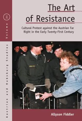 L'arte della resistenza: La protesta culturale contro l'estrema destra austriaca all'inizio del XXI secolo - The Art of Resistance: Cultural Protest Against the Austrian Far Right in the Early Twenty-First Century
