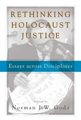 Ripensare la giustizia dell'Olocausto: Saggi attraverso le discipline - Rethinking Holocaust Justice: Essays Across Disciplines