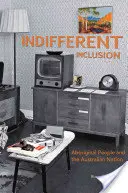 Inclusione indifferente: Gli aborigeni e la nazione australiana - Indifferent Inclusion: Aboriginal People and the Australian Nation