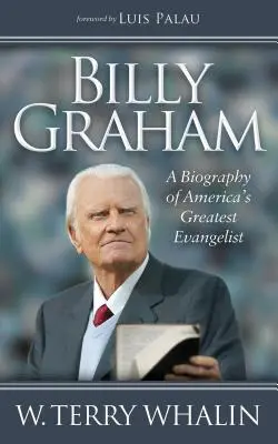Billy Graham: Biografia del più grande evangelista d'America - Billy Graham: A Biography of America's Greatest Evangelist