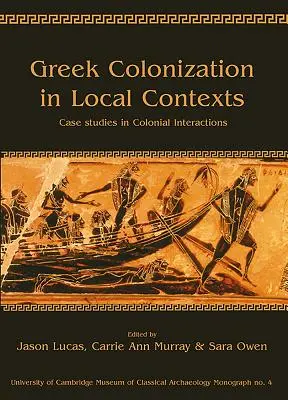 La colonizzazione greca in contesti locali: Casi di studio sulle interazioni coloniali - Greek Colonization in Local Contexts: Case Studies in Colonial Interactions