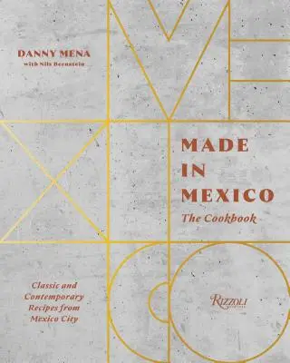 Made in Mexico: Il libro di cucina: Ricette classiche e contemporanee di Città del Messico - Made in Mexico: The Cookbook: Classic and Contemporary Recipes from Mexico City