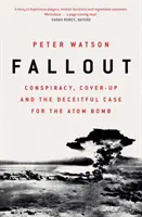 Fallout - Cospirazione, insabbiamento e l'ingannevole caso della bomba atomica - Fallout - Conspiracy, Cover-Up and the Deceitful Case for the Atom Bomb