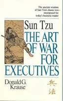 L'arte della guerra per i dirigenti - Il testo classico di Sun Tzu interpretato per il lettore d'affari di oggi - Art of War for Executives - Sun Tzu's Classic Text Interpreted for Today's Business Reader