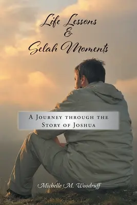Lezioni di vita e momenti di silenzio: Un viaggio attraverso la storia di Giosuè - Life Lessons and Selah Moments: A Journey Through the Story of Joshua
