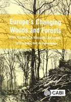 I boschi e le foreste d'Europa in trasformazione: Dal bosco selvaggio ai paesaggi gestiti - Europe's Changing Woods and Forests: From Wildwood to Managed Landscapes
