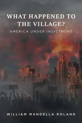 Che fine ha fatto il villaggio? L'America sotto accusa - What Happened to the Village?: America under Indictment