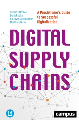 Catene di fornitura digitali: Guida pratica per una digitalizzazione di successo - Digital Supply Chains: A Practitioner's Guide to Successful Digitalization