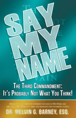 Di' il mio nome: Il terzo comandamento: Probabilmente non è quello che pensate! - Say My Name: The Third Commandment: It's Probably Not What You Think!