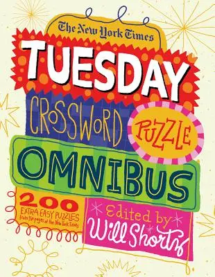 The New York Times Tuesday Crossword Puzzle Omnibus: 200 facili enigmi dalle pagine del New York Times - The New York Times Tuesday Crossword Puzzle Omnibus: 200 Easy Puzzles from the Pages of the New York Times