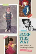 Nato così: Storie vere di gay cresciuti - Born This Way: Real Stories of Growing Up Gay