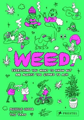 Erba: Tutto quello che vorresti sapere ma sei sempre troppo fatto per chiederlo - Weed: Everything You Want to Know But Are Always Too Stoned to Ask
