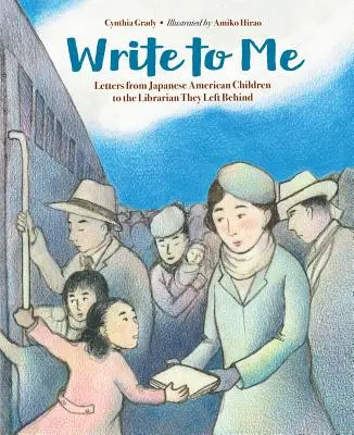 Scrivi a me: lettere di bambini nippo-americani al bibliotecario che si sono lasciati alle spalle - Write to Me: Letters from Japanese American Children to the Librarian They Left Behind