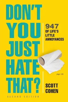Non lo odi? 2a edizione: 947 piccole seccature della vita - Don't You Just Hate That? 2nd Edition: 947 of Life's Little Annoyances