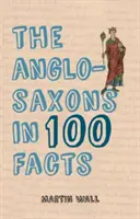 Gli anglosassoni in 100 fatti - The Anglo-Saxons in 100 Facts