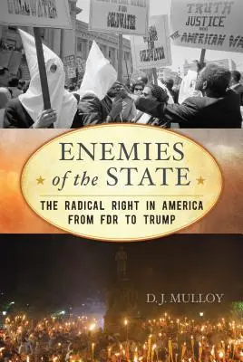 Nemici dello Stato: La destra radicale in America da FDR a Trump - Enemies of the State: The Radical Right in America from FDR to Trump