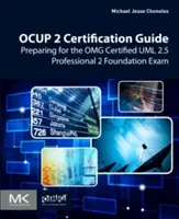 Guida alla certificazione Ocup 2: Preparazione all'esame Omg Certified UML 2.5 Professional 2 Foundation - Ocup 2 Certification Guide: Preparing for the Omg Certified UML 2.5 Professional 2 Foundation Exam