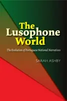 Il mondo lusofono: L'evoluzione delle narrazioni nazionali portoghesi - The Lusophone World: The Evolution of Portuguese National Narratives