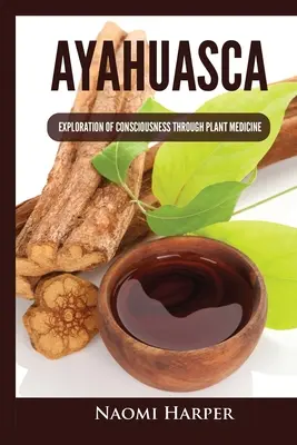 Ayahuasca: Esplorazione della coscienza attraverso la medicina vegetale - Ayahuasca: Exploration of Consciousness Through Plant Medicine